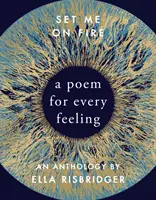 Pune-mă pe foc - Un poem pentru fiecare sentiment - Set Me On Fire - A Poem For Every Feeling