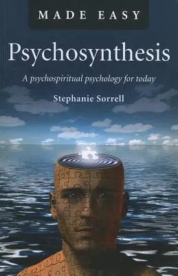 Psihosinteză: O psihologie psihosirituală pentru ziua de azi - Psychosynthesis: A Psychospiritual Psychology for Today