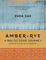 Amber & Rye - O călătorie gastronomică în țările baltice Estonia Letonia Lituania - Amber & Rye - A Baltic food journey Estonia Latvia Lithuania