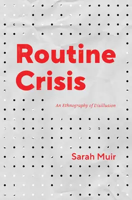 Criza rutinei: O etnografie a deziluziei - Routine Crisis: An Ethnography of Disillusion