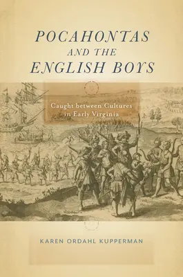 Pocahontas și băieții englezi: Prinși între culturi în Virginia timpurie - Pocahontas and the English Boys: Caught Between Cultures in Early Virginia