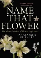 Name that Flower: The Identification of Flowering Plants: Ediția a 3-a - Name that Flower: The Identification of Flowering Plants: 3rd Edition