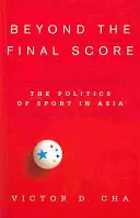 Dincolo de scorul final: Politica sportului în Asia - Beyond the Final Score: The Politics of Sport in Asia