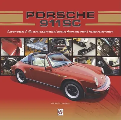 Porsche 911 SC: Experiențe și sfaturi practice ilustrate din restaurarea la domiciliu a unui singur om - Porsche 911 SC: Experiences & Illustrated Practical Advice from One Man's Home Restoration