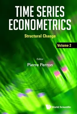 Econometria seriilor de timp - Volumul 2: Schimbări structurale - Time Series Econometrics - Volume 2: Structural Change
