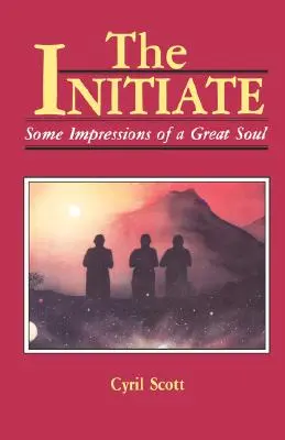 Inițiatul, 1: Câteva impresii ale unui suflet mare - The Initiate, 1: Some Impressions of a Great Soul
