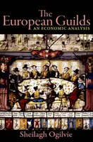 Ghildele europene: O analiză economică - The European Guilds: An Economic Analysis