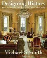 Proiectarea istoriei: Arta și stilul extraordinare ale Casei Albe a lui Obama - Designing History: The Extraordinary Art & Style of the Obama White House