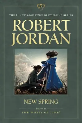 Primăvara nouă: Prequel la Roata Timpului - New Spring: Prequel to the Wheel of Time