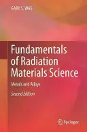 Fundamente ale științei materialelor de radiație: Metale și aliaje - Fundamentals of Radiation Materials Science: Metals and Alloys