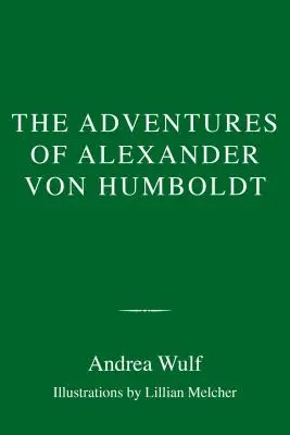 Aventurile lui Alexander Von Humboldt - The Adventures of Alexander Von Humboldt