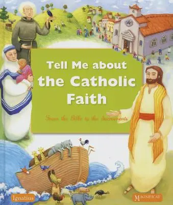 Povestește-mi despre credința catolică: De la Biblie la Sacramente - Tell Me about the Catholic Faith: From the Bible to the Sacraments
