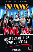 100 de lucruri pe care fanii Wwe ar trebui să le știe și să le facă înainte să moară - 100 Things Wwe Fans Should Know & Do Before They Die