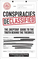 Conspirațiile declasificate: The Skeptoid Guide to the Truth Behind theories - Conspiracies Declassified: The Skeptoid Guide to the Truth Behind the Theories