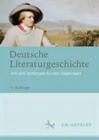 Istoria literaturii germane: de la începuturi până în prezent - Deutsche Literaturgeschichte: Von Den Anfngen Bis Zur Gegenwart