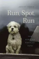Fugi, Spot, Fugi: Etica de a avea animale de companie - Run, Spot, Run: The Ethics of Keeping Pets