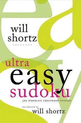 Will Shortz prezintă Ultra Easy Sudoku: 300 de rebusuri fără cuvinte - Will Shortz Presents Ultra Easy Sudoku: 300 Wordless Crossword Puzzles