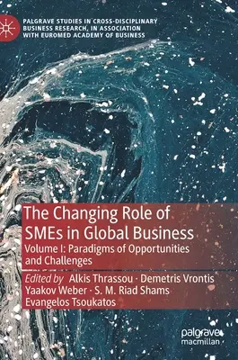 Rolul în schimbare al IMM-urilor în afacerile globale: Volumul I: Paradigme ale oportunităților și provocărilor - The Changing Role of Smes in Global Business: Volume I: Paradigms of Opportunities and Challenges