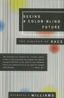 Seeing a Color-Blind Future: Paradoxul rasei - Seeing a Color-Blind Future: The Paradox of Race