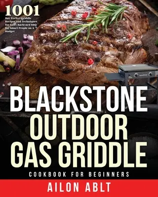 Carte de bucate pentru începători pentru grătarul cu gaz pentru exterior Blackstone - Blackstone Outdoor Gas Griddle Cookbook for Beginners