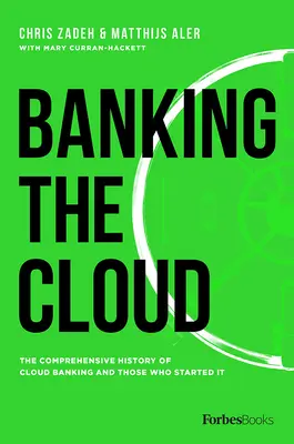 Banking în cloud: Istoria cuprinzătoare a Cloud Banking și a celor care au inițiat-o - Banking the Cloud: The Comprehensive History of Cloud Banking and Those Who Started It