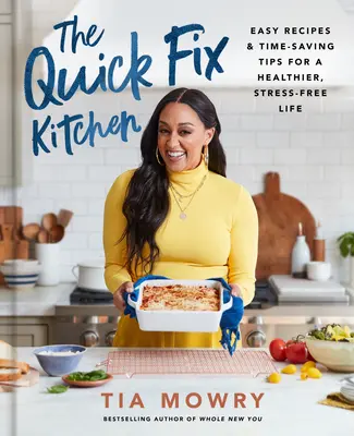 The Quick Fix Kitchen: Rețete ușoare și sfaturi care economisesc timp pentru o viață mai sănătoasă și fără stres: O carte de bucate - The Quick Fix Kitchen: Easy Recipes and Time-Saving Tips for a Healthier, Stress-Free Life: A Cookbook