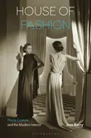 Casa modei: Haute Couture și interiorul modern - House of Fashion: Haute Couture and the Modern Interior