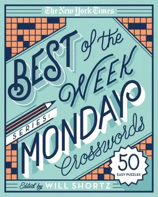 The New York Times Best of the Week Series: Luni Crosswords: 50 de puzzle-uri ușoare - The New York Times Best of the Week Series: Monday Crosswords: 50 Easy Puzzles