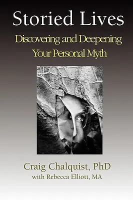 Storied Lives: Descoperirea și aprofundarea mitului tău personal - Storied Lives: Discovering and Deepening Your Personal Myth