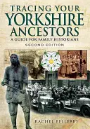 Urmărirea strămoșilor dumneavoastră din Yorkshire: Un ghid pentru istoricii de familie - Tracing Your Yorkshire Ancestors: A Guide for Family Historians