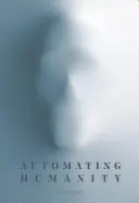 Automatizarea umanității - Automating Humanity