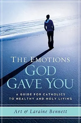 Emoțiile pe care ți le-a dat Dumnezeu: Un ghid pentru catolici pentru o viață sănătoasă și sfântă - The Emotions God Gave You: A Guide for Catholics to Healthy and Holy Living