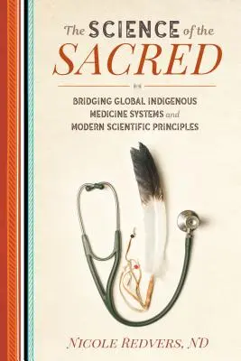 Știința sacrului: Crearea unei punți între sistemele globale de medicină indigenă și principiile științifice moderne - The Science of the Sacred: Bridging Global Indigenous Medicine Systems and Modern Scientific Principles