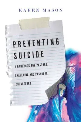 Prevenirea sinuciderii: Un manual pentru pastori, capelani și consilieri pastorali - Preventing Suicide: A Handbook for Pastors, Chaplains and Pastoral Counselors