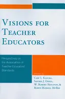Viziuni pentru formatorii de profesori: Perspective asupra standardelor Asociației Educatorilor de Profesori - Visions for Teacher Educators: Perspectives on the Association of Teacher Educators' Standards