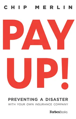 Pay Up!: Prevenirea unui dezastru cu propria companie de asigurări - Pay Up!: Preventing a Disaster with Your Own Insurance Company