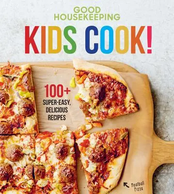 Good Housekeeping Kids Cook!, 1: 100+ rețete super-ușoare și delicioase - Good Housekeeping Kids Cook!, 1: 100+ Super-Easy, Delicious Recipes