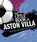 Little Book of Aston Villa - Mai mult de 185 de citate despre Villa - Little Book of Aston Villa - More than 185 quotes about the Villa