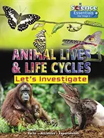 Viața animalelor și ciclurile de viață: Să investigăm - Animal Lives and Life Cycles: Let's Investigate