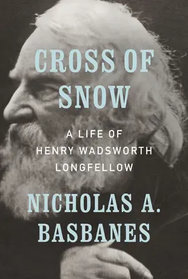 Crucea de zăpadă: O viață a lui Henry Wadsworth Longfellow - Cross of Snow: A Life of Henry Wadsworth Longfellow