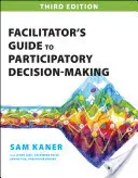Ghidul facilitatorului pentru luarea participativă a deciziilor - Facilitator's Guide to Participatory Decision-Making