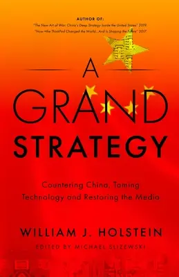 O mare strategie: contracararea Chinei, îmblânzirea tehnologiei și restaurarea mass-media - A Grand Strategy-Countering China, Taming Technology, and Restoring the Media