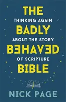 Badly Behaved Bible - Să ne gândim din nou la povestea Scripturii - Badly Behaved Bible - Thinking again about the story of Scripture