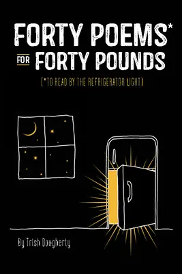 Patruzeci de poezii* pentru patruzeci de lire: (*Pentru a fi citite la lumina frigiderului) - Forty Poems* for Forty Pounds: (*To Be Read by the Refrigerator Light)