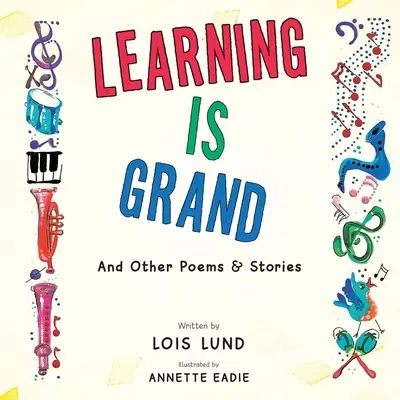 Învățarea este mare: Și alte poezii și povestiri - Learning Is Grand: And Other Poems & Stories