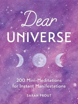 Dragă Univers: 200 de mini-meditații pentru manifestări instantanee - Dear Universe: 200 Mini-Meditations for Instant Manifestations