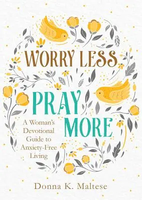 Îngrijorează-te mai puțin, roagă-te mai mult - Worry Less, Pray More
