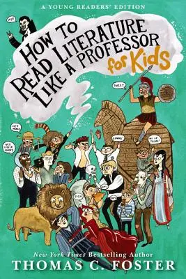 Cum să citești literatura ca un profesor: Pentru copii - How to Read Literature Like a Professor: For Kids