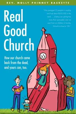 Real Good Church: Cum și-a revenit biserica noastră din morți și cum poate reveni și a ta - Real Good Church: How Our Church Came Back from the Dead, and Yours Can, Too