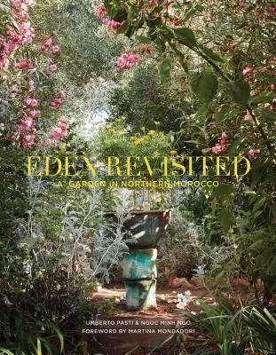 Eden Revisited: O grădină în nordul Marocului - Eden Revisited: A Garden in Northern Morocco